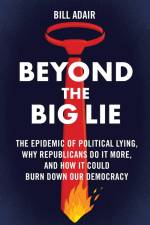 Beyond the Big Lie af Bill Adair