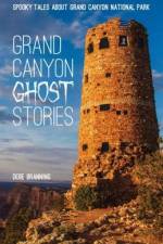 Grand Canyon Ghost Stories: Spooky Tales about Grand Canyon National Park af Debe Branning