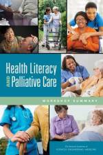 Health Literacy and Palliative Care: Workshop Summary af National Academies Of Sciences Engineeri