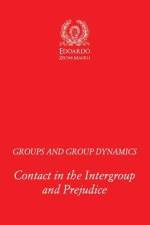 Groups and Group Dynamics: Contact in the Intergroup and Prejudice af Edoardo Zeloni Magelli