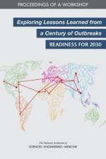 Exploring Lessons Learned from a Century of Outbreaks: Readiness for 2030: Proceedings of a Workshop af National Academies Of Sciences Engineeri