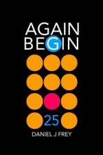 Again Begin 25: Annoyance af Daniel John Frey