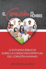 El Corazón del Hombre (Edición del Alumno): 12 Estudios Bíblicos sobre la Condición Espiritual del Corazón Humano af Jeremy J. Markle