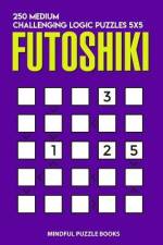 Futoshiki: 250 Medium Challenging Logic Puzzles 5x5 af Mindful Puzzle Books