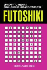Futoshiki: 250 Easy to Medium Challenging Logic Puzzles 9x9 af Mindful Puzzle Books