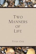 Two Manners of Life af Titus Chu