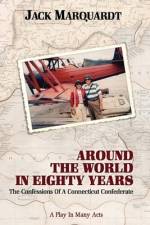 Around the World in Eighty Years: Confessions of a Connecticut Confederate af Jack Marquardt
