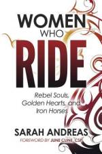 Women Who Ride: Rebel Souls, Golden Hearts, and Iron Horses af Sarah E. Andreas