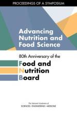 Advancing Nutrition and Food Science: 80th Anniversary of the Food and Nutrition Board: Proceedings of a Symposium af National Academies Of Sciences Engineeri