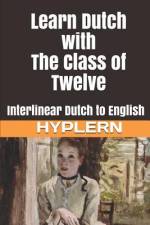 Learn Dutch with The Class of Twelve: Interlinear Dutch to English af Bermuda Word Hyplern