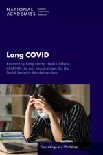 Long Covid: Examining Long-Term Health Effects of Covid-19 and Implications for the Social Security Administration: Proceedings of af National Academies Of Sciences Engineeri