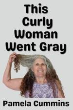 This Curly Woman Went Gray af Pamela Cummins