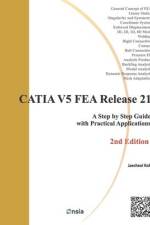 CATIA V5 FEA Release 21 - 2nd Edition: A Step by Step Guide with Practical Applications af Jaecheol Koh