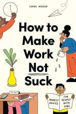 How to Make Work Not Suck af Carina Maggar