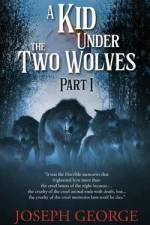 A Kid Under The Two Wolves - Part I af Joseph George