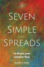 Seven Simple Card Spreads to Direct Your Creative Flow: Seven Simple Spreads Book 2 af Mariëlle S. Smith