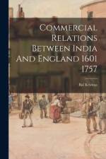 Commercial Relations Between India And England 1601 1757 af Bal Krishna