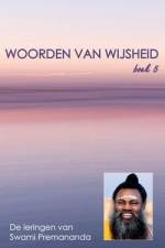 Woorden van Wijsheid boek 5: De spirituele leringen van Swami Premananda af Swami Premananda