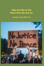 Why Are We In The Place That We Are In ! Change Starts With You: Change Starts With You af Timothy Mario Williams