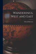 Wanderings, West and East af Edward Bartrum