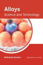 Alloys: Science and Technology af Nathaniel Gordon