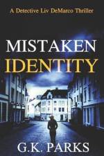 Mistaken Identity: A Detective Liv DeMarco Thriller af G. K. Parks