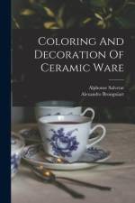 Coloring And Decoration Of Ceramic Ware af Alexandre Brongniart