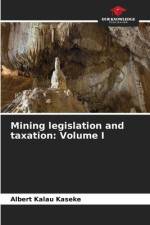 Mining legislation and taxation: Volume I af Albert Kalau Kaseke