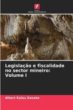 Legislação e fiscalidade no sector mineiro: Volume I af Albert Kalau Kaseke
