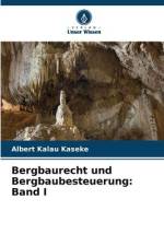 Bergbaurecht und Bergbaubesteuerung: Band I af Albert Kalau Kaseke