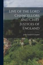 Live of the Lord Chancellors and Chief Justices of England af John Campbell Campbell