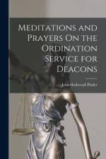 Meditations and Prayers On the Ordination Service for Deacons af John Hothersall Pinder