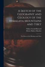 A Sketch of the Geography and Geology of the Himalaya Mountains and Tibet: The Rivers of the Himalaya and Tibet af Sidney Gerald Burrard