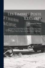 Les Timbres-poste Illustrés: Contenant La Nomenclature Générale De Tous Les Timbres-poste Et La Reproduction De Tous Les Types Émis Jusqu'à Ce Jour af Jean Baptiste Moens