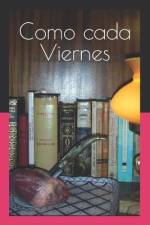 Como cada Viernes: Como cada Viernes af Jose Francisco del Rio