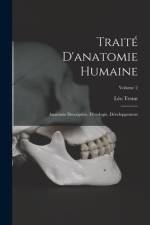 Traité D'anatomie Humaine: Anatomie Descriptive, Histologie, Développement; Volume 2 af Léo Testut