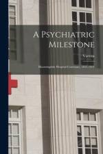 A Psychiatric Milestone: Bloomingdale Hospital Centenary, 1821-1921 af Various