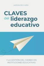 Claves del liderazgo educativo: Y la gestión del cambio en instituciones educativas af Aurora Reig Vañó