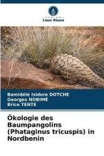 Ökologie des Baumpangolins (Phataginus tricuspis) in Nordbenin af Bamidélé Isidore Dotché