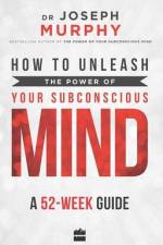 How to Unleash the Power of Your Subconscious Mind af Joseph Murphy