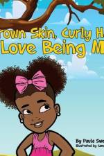 Brown Skin, Curly Hair, I Love Being Me! af Paula Swearingen