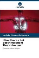 Hämothorax bei geschlossenem Thoraxtrauma af Madioké Mahamado Diawara