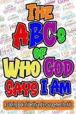 The ABCs of Who God Says I Am: A Coloring Book of Identity and Encouragement for Kids af Michelle Post