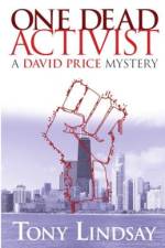 One Dead Activist: A David Price Mystery af Tony Lindsay