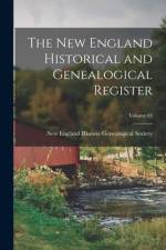 The New England Historical and Genealogical Register; Volume 43 af New England Historic Genealogical Soc