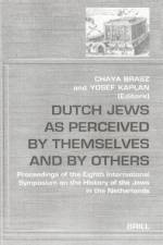 Dutch Jews as Perceived by Themselves and by Others: Proceedings of the Eighth International Symposium on the History of the Jews in the Netherlands