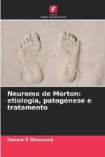 Neuroma de Morton: etiologia, patogénese e tratamento af Hazem Z Hassouna