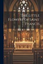 The Little Flowers of Saint Francis af Anonymous