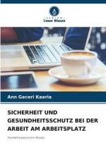 SICHERHEIT UND GESUNDHEITSSCHUTZ BEI DER ARBEIT AM ARBEITSPLATZ af Ann Gaceri Kaaria