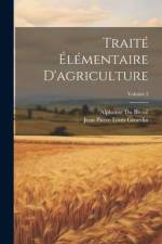 Traité Élémentaire D'agriculture; Volume 2 af Alphonse Du Breuil